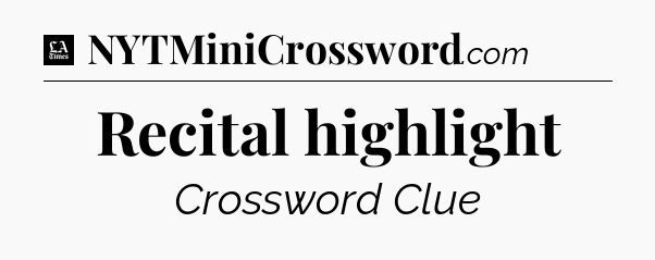 Recital highlight - LA Times Crossword