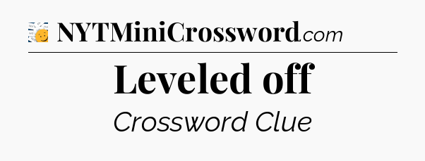 Leveled off - 7 Little Words