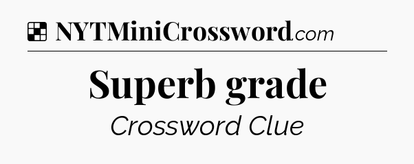 Solution: Superb grade - NYT Crossword