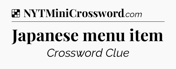Solution: Japanese menu item - NYT Crossword