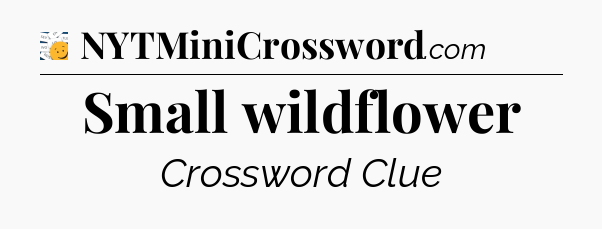 Small wildflower - 7 Little Words