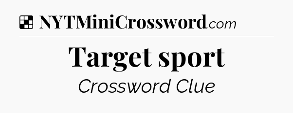 Solution: Target sport - NYT Crossword