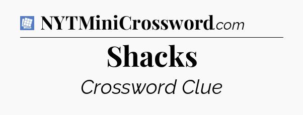 Shacks Puzzle Page Crossword Clue