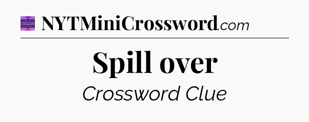 Spill over - Thomas Joseph Crossword