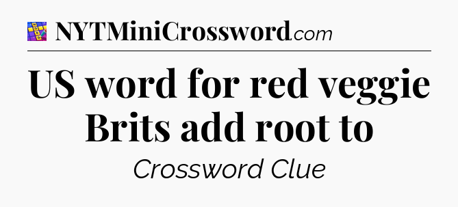 US word for red veggie Brits add root to Codycross