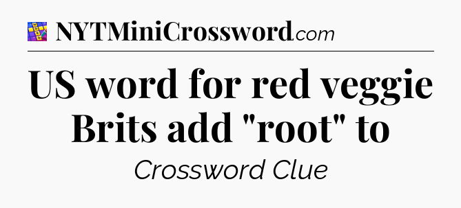 US word for red veggie Brits add 