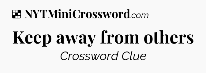 Solution: Keep away from others - NYT Crossword