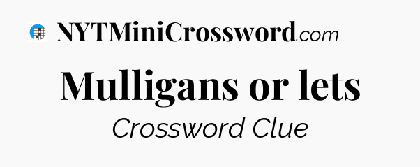 Mulligans or lets Crossword Clue