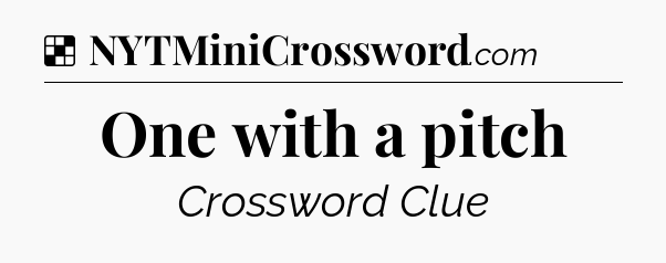 Solution: One with a pitch - NYT Crossword