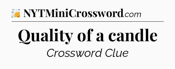 Quality of a candle - 7 Little Words