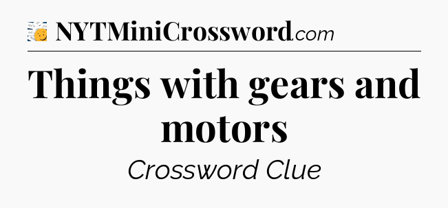 Things with gears and motors - 7 Little Words