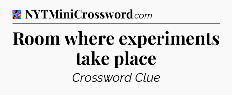 Room where experiments take place Crossword Clue