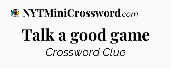 Talk a good game Crossword Clue