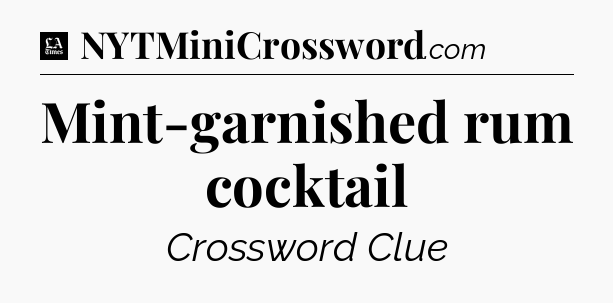 Mint-garnished rum cocktail - LA Times Crossword