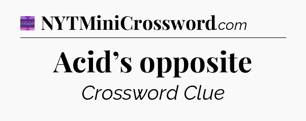 Acid’s opposite - Thomas Joseph Crossword