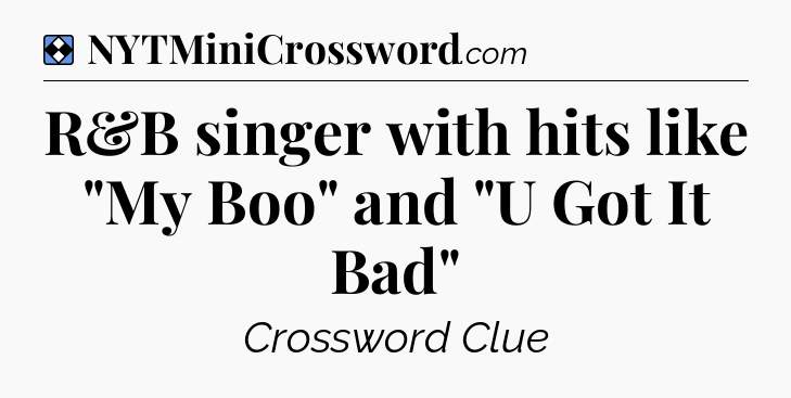 Solution: R&B singer with hits like 