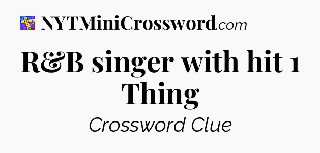 R&B singer with hit 1 Thing Codycross