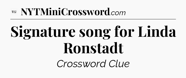 Signature song for Linda Ronstadt - WSJ Crossword