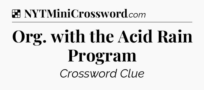 Solution: Org. with the Acid Rain Program - NYT Crossword