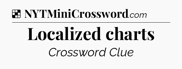 Solution: Localized charts - NYT Crossword