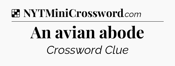 Solution: An avian abode - NYT Crossword