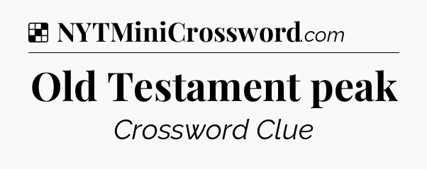 Solution: Old Testament peak - NYT Crossword