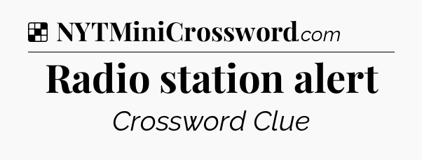 Solution: Radio station alert - NYT Crossword