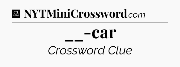 __-car - LA Times Crossword
