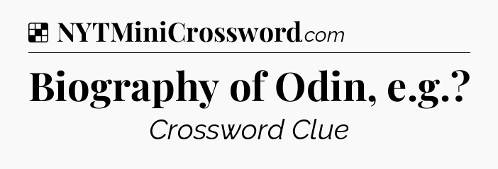 Solution: Biography of Odin, e.g - NYT Crossword