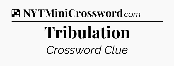 Solution: Tribulation - NYT Crossword