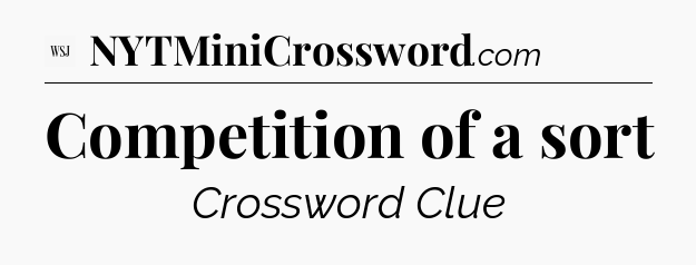 Competition of a sort - WSJ Crossword
