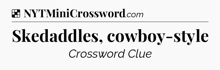 Solution: Skedaddles, cowboy-style - NYT Crossword