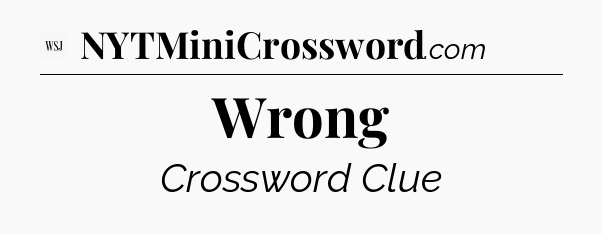 Wrong - WSJ Crossword