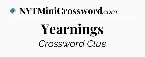 Yearnings Crossword Clue