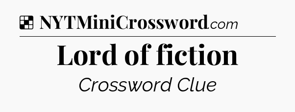 Solution: Lord of fiction - NYT Crossword