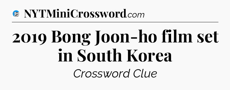 2019 Bong Joon-ho film set in South Korea Crossword Clue