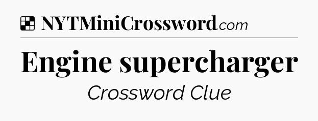 Solution: Engine supercharger - NYT Crossword