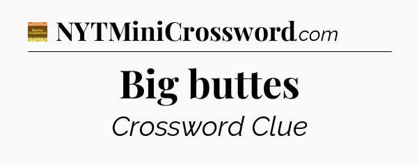 Big buttes crossword clue Eugene Sheffer