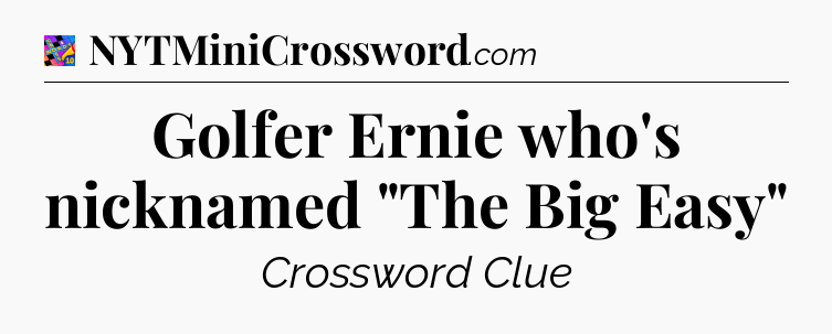 Golfer Ernie who's nicknamed 