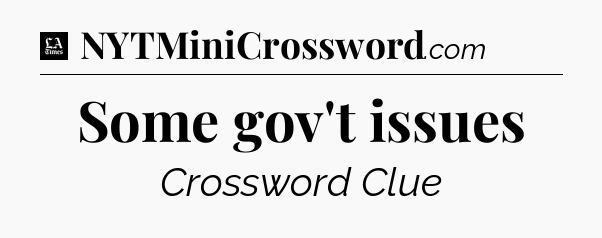 Some gov't issues - LA Times Crossword