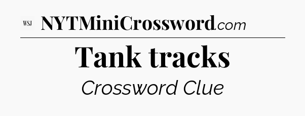 Tank tracks - WSJ Crossword