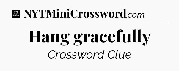 Hang gracefully - LA Times Crossword