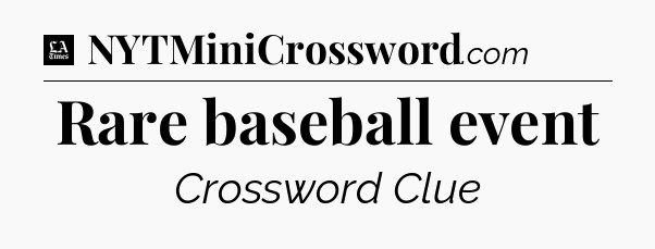 Rare baseball event - LA Times Crossword