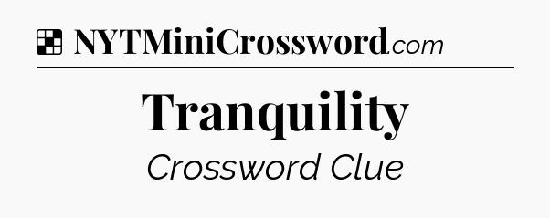 Solution: Tranquility - NYT Crossword