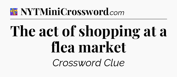 The act of shopping at a flea market Codycross