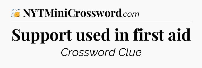 Support used in first aid - 7 Little Words