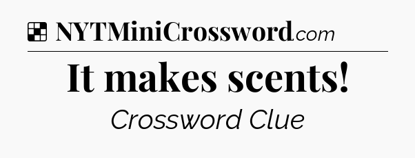 Solution: It makes scents - NYT Crossword