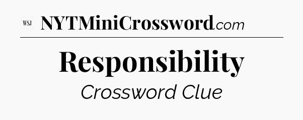 Responsibility - WSJ Crossword