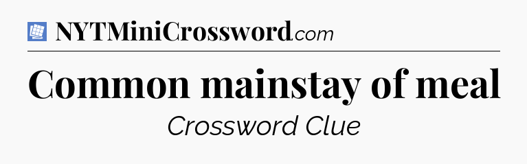 Common mainstay of meal Puzzle Page Crossword Clue