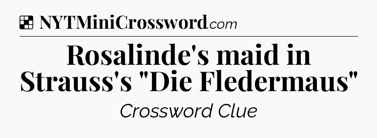 Solution: Rosalinde's maid in Strauss's 